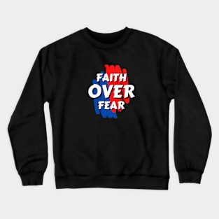 Faith Over Fear | Christian Saying Crewneck Sweatshirt